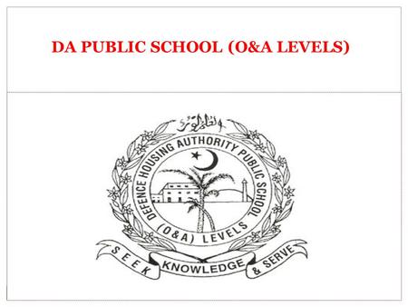 DA PUBLIC SCHOOL (O&A LEVELS) BY : MUSHTAQ-UR-REHMAN HEAD OF MATHEMATICS DEPARTMENT D.A.P.S. O & A LEVELS Trigonometry and Applications.