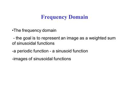 Frequency Domain The frequency domain