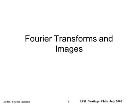 Fourier Transforms and Images