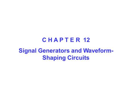 Signal Generators and Waveform-Shaping Circuits