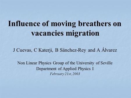 J Cuevas, C Katerji, B Sánchez-Rey and A Álvarez Non Linear Physics Group of the University of Seville Department of Applied Physics I February 21st, 2003.