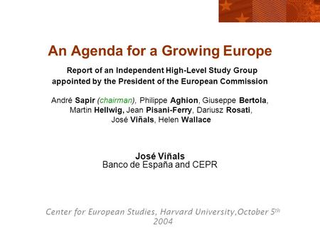 An Agenda for a Growing Europe Report of an Independent High-Level Study Group appointed by the President of the European Commission André Sapir (chairman),