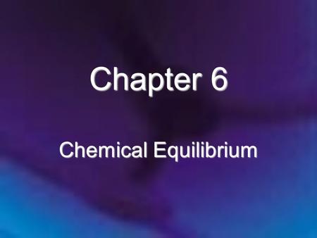 Chapter 6 Chemical Equilibrium.