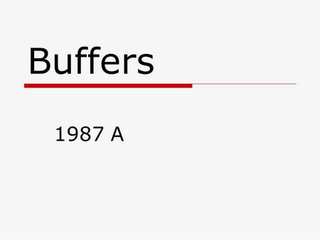 Buffers 1987 A. The Question NH 3 + H 2 O  NH 4 + + OH- Ammonia is a weak base that dissociates in water as shown above. At 25°C, the base dissociation.