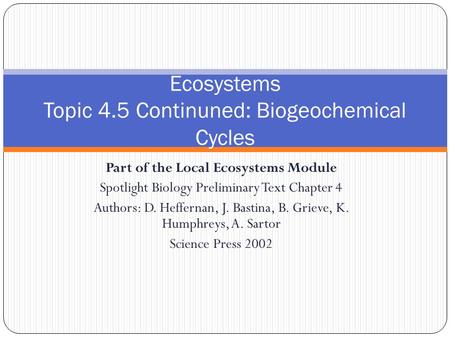 Part of the Local Ecosystems Module Spotlight Biology Preliminary Text Chapter 4 Authors: D. Heffernan, J. Bastina, B. Grieve, K. Humphreys, A. Sartor.