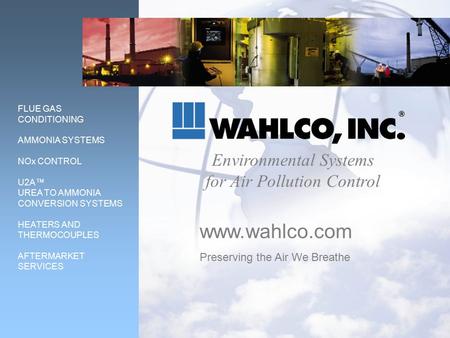 FLUE GAS CONDITIONING AMMONIA SYSTEMS NOx CONTROL U2A™ UREA TO AMMONIA CONVERSION SYSTEMS HEATERS AND THERMOCOUPLES AFTERMARKET SERVICES Environmental.