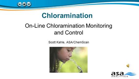 Chloramination On-Line Chloramination Monitoring and Control Scott Kahle, ASA/ChemScan.