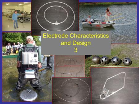 Electrode Characteristics and Design 3. Session Purposes Participants will be able to better evaluate electrodes in regards to potential power allocation.