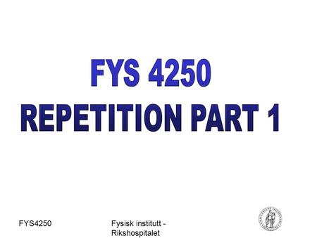 FYS4250Fysisk institutt - Rikshospitalet. Image: Grimnes, Høgetveit. Biomedical Engineering Education & Advanced Bioengineering Learning: Interdisciplinary.