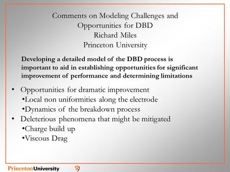 Opportunities for dramatic improvement Local non uniformities along the electrode Dynamics of the breakdown process Deleterious phenomena that might be.