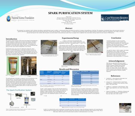 SPARK PURIFICATION SYSTEM Kemar James Mechanical Engineering Department, Vanderbilt University Case Western Reserve University REU Summer Program 2010.