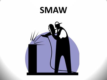 SMAW.