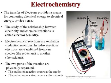 Electrochemistry The transfer of electrons provides a means