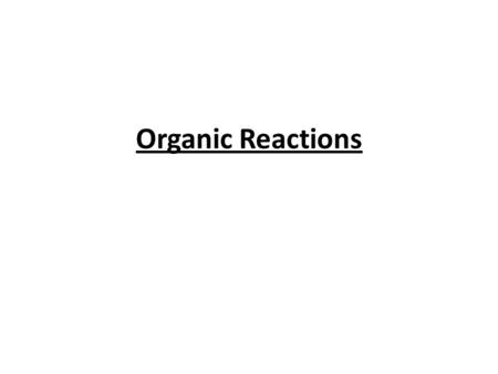 Organic Reactions. Point #1 3 basic kinds of reactions A) Addition Reactions (like synthesis reactions) Hydrogenation – saturating an unsaturated carbon.