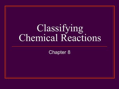 Classifying Chemical Reactions