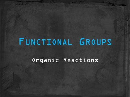 F UNCTIONAL G ROUPS Organic Reactions. C H H H ClH HALOGEN SUBSTITUTON REACTION.