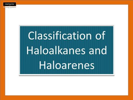 Classification of Haloalkanes and Haloarenes