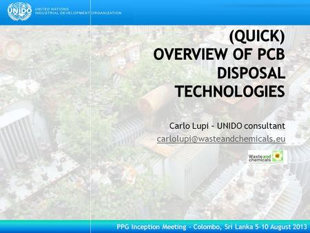 PPG Inception Meeting – Colombo, Sri Lanka 5-10 August 2013 Carlo Lupi – UNIDO consultant