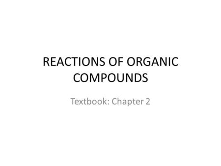 REACTIONS OF ORGANIC COMPOUNDS