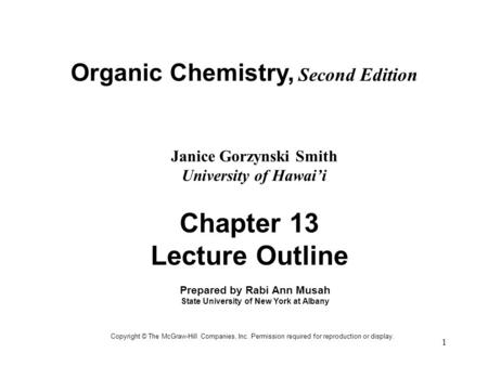 1 Organic Chemistry, Second Edition Janice Gorzynski Smith University of Hawai’i Copyright © The McGraw-Hill Companies, Inc. Permission required for reproduction.