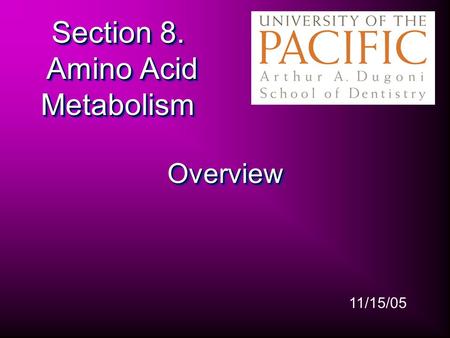 Section 8. Amino Acid Metabolism OverviewOverview 11/15/05.