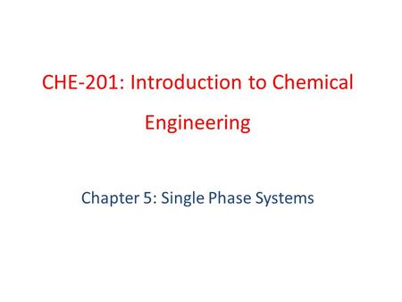 CHE-201: Introduction to Chemical Engineering