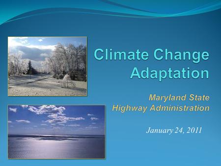 January 24, 2011. Maryland Climate Action Plan  Maryland Climate Action Plan  Required by Governor’s Executive Order (January 2007) - Released August.