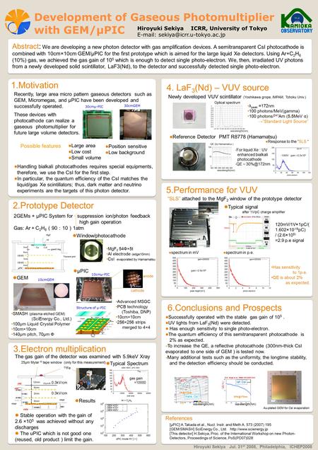 Hiroyuki Sekiya Jul. 31 st 2008, Philadelphia, ICHEP2008 Development of Gaseous Photomultiplier with GEM/μPIC Hiroyuki Sekiya ICRR, University of Tokyo.