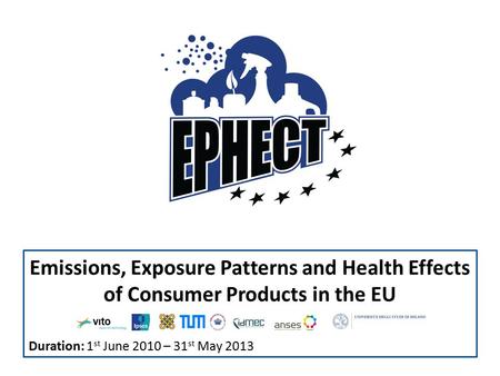 Emissions, Exposure Patterns and Health Effects of Consumer Products in the EU Duration: 1 st June 2010 – 31 st May 2013.