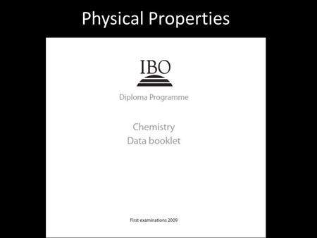 Physical Properties. Syllabus statements 3.2.1 Define the terms first ionization energy, and electronegativity. 3.2.2 Describe and explain the trends.