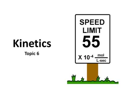 Kinetics Topic 6.