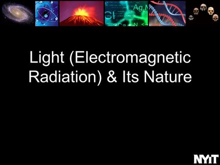 Light (Electromagnetic Radiation) & Its Nature. Light:  also referred to as electromagnetic radiation (EM radiation)  form of energy that transverses.