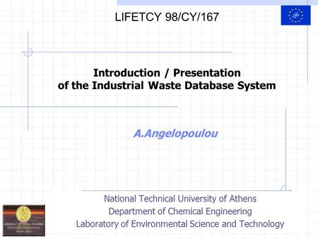 1 A.Angelopoulou National Technical University of Athens Department of Chemical Engineering Laboratory of Environmental Science and Technology Introduction.