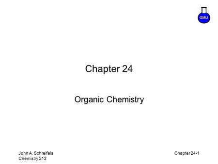 8–1 John A. Schreifels Chemistry 212 Chapter 24-1 Chapter 24 Organic Chemistry.