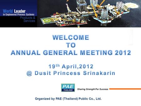 Organized by PAE (Thailand) Public Co., Ltd. Sharing Strength For Success.