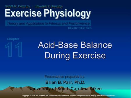 Scott K. Powers Edward T. Howley Theory and Application to Fitness and Performance SEVENTH EDITION Chapter Copyright ©2009 The McGraw-Hill Companies, Inc.