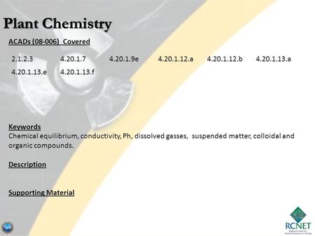 ACADs (08-006) Covered Keywords Chemical equilibrium, conductivity, Ph, dissolved gasses, suspended matter, colloidal and organic compounds. Description.