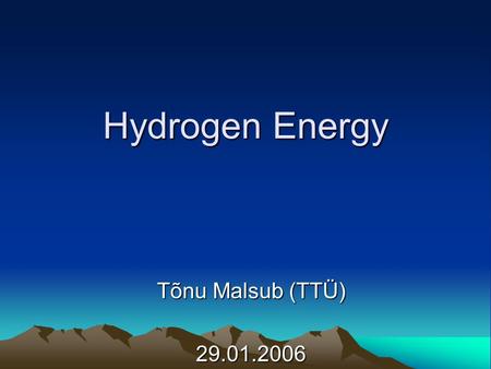 Hydrogen Energy Tõnu Malsub (TTÜ) 29.01.2006.