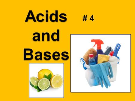 # 4 Acids and Bases. Number your paper 1- 4. Answer the questions. 1. What does “pH” stand for ? 2. Who invented the pH scale? 3. Describe 2 things that.