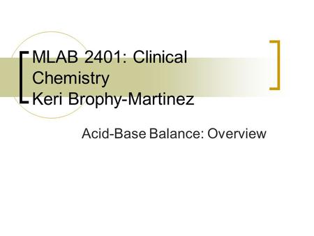 MLAB 2401: Clinical Chemistry Keri Brophy-Martinez