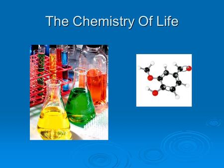 The Chemistry Of Life.