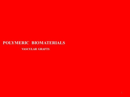 1 POLYMERIC BIOMATERIALS VASCULAR GRAFTS. 2 Biomaterials The normal description of a biomaterial is “any substance (other than a drug) or combination.