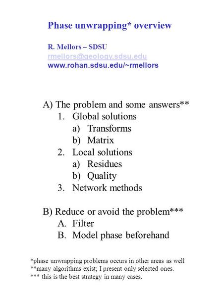 Phase unwrapping* overview R. Mellors – SDSU  A) The problem and some answers** 1.Global solutions.