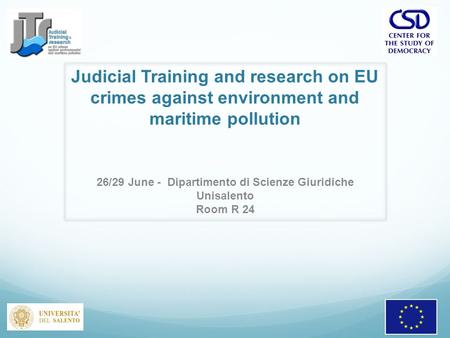 26/29 June - Dipartimento di Scienze Giuridiche Unisalento Room R 24 Judicial Training and research on EU crimes against environment and maritime pollution.