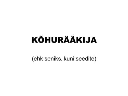 KÕHURÄÄKIJA (ehk seniks, kuni seedite). Tarkvara patentimine on juba täna võimalik Peeter Marvet, kodanik.