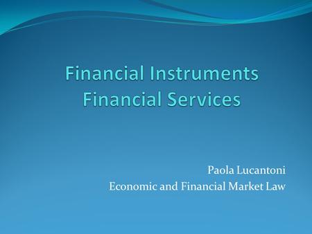 Paola Lucantoni Economic and Financial Market Law.