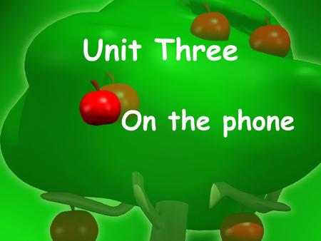 Unit Three On the phone.