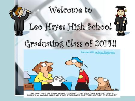 Welcome to Leo Hayes High School Graduating Class of 2014!!