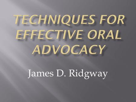 James D. Ridgway.  The views expressed here are my own.  I am not here to talk about the CAVC or any of the judges of this Court.