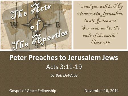 “...and you will be My witnesses in Jerusalem, in all Judea and Samaria, and to the ends of the earth.” Acts 1:8b by Bob DeWaay Gospel of Grace Fellowship.